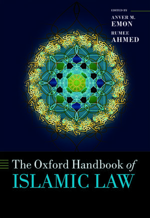 The Oxford Handbook of Islamic Law de Anver M. Emon