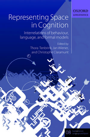 Representing Space in Cognition: Interrelations of behaviour, language, and formal models de Thora Tenbrink