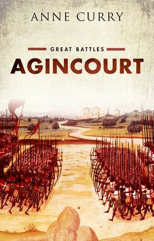 Agincourt: Great Battles de Anne Curry