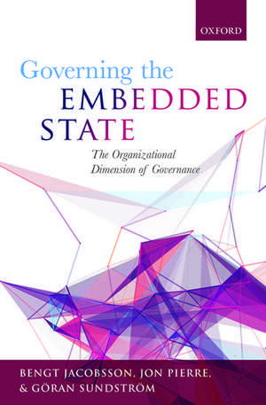 Governing the Embedded State: The Organizational Dimension of Governance de Bengt Jacobsson