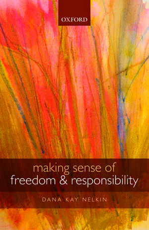 Making Sense of Freedom and Responsibility de Dana Kay Nelkin