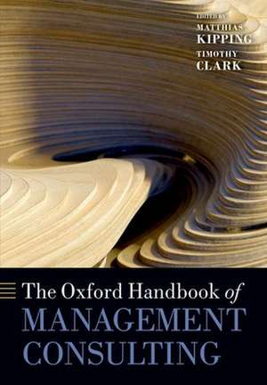 The Oxford Handbook of Management Consulting de Matthias Kipping