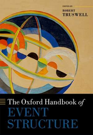 The Oxford Handbook of Event Structure de Robert Truswell