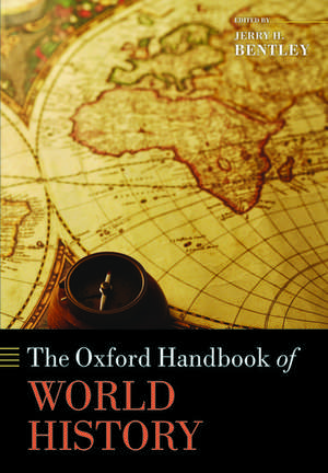 The Oxford Handbook of World History de Jerry H. Bentley