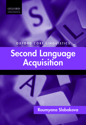 Second Language Acquisition de Roumyana Slabakova