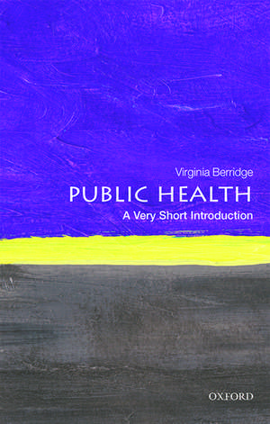 Public Health: A Very Short Introduction de Virginia Berridge