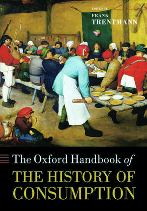 The Oxford Handbook of the History of Consumption de Frank Trentmann