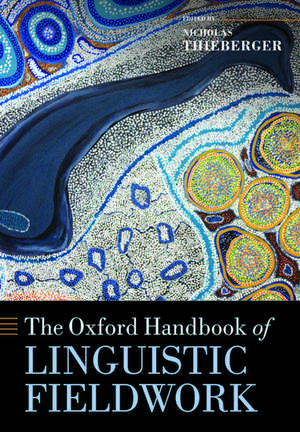 The Oxford Handbook of Linguistic Fieldwork de Nicholas Thieberger