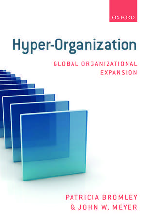 Hyper-Organization: Global Organizational Expansion de Patricia Bromley