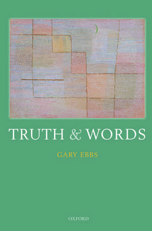 Truth and Words de Gary Ebbs