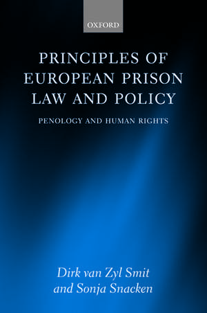 Principles of European Prison Law and Policy: Penology and Human Rights de Dirk van Zyl Smit