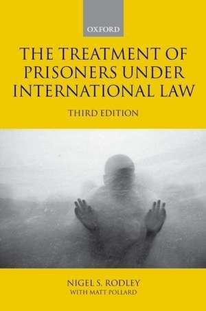 The Treatment of Prisoners under International Law de Nigel Rodley