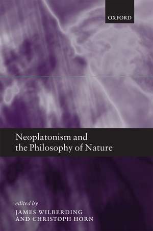 Neoplatonism and the Philosophy of Nature de James Wilberding