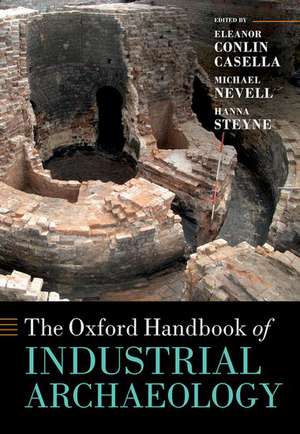 The Oxford Handbook of Industrial Archaeology de Eleanor Casella