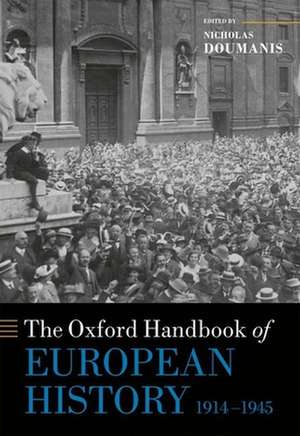 The Oxford Handbook of European History, 1914-1945 de Nicholas Doumanis