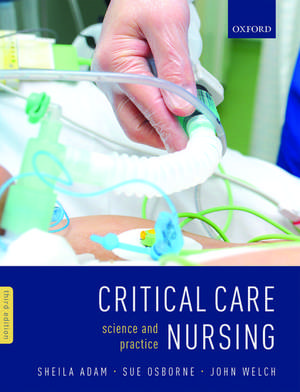 Critical Care Nursing: Science and Practice de Sheila Adam