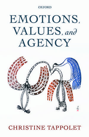 Emotions, Values, and Agency de Christine Tappolet