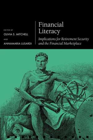 Financial Literacy: Implications for Retirement Security and the Financial Marketplace de Olivia S. Mitchell