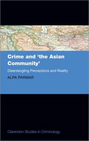 CRIME & THE ASIAN COMMUNITY DISENTANGLIN de ALPA PARMAR