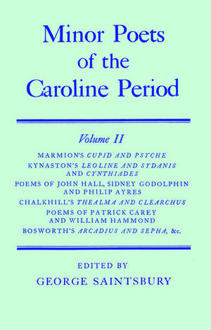 Minor Poets of the Caroline Period: Minor Poets of the Caroline Period: Volume II de Shakerley Marmion