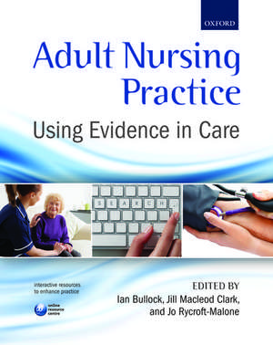 Adult Nursing Practice: Using evidence in care de Ian Bullock