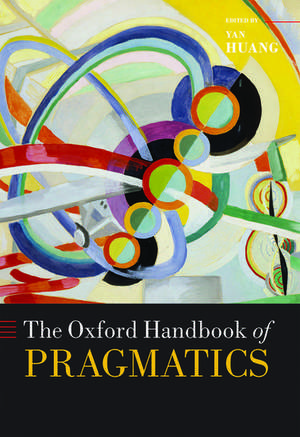 The Oxford Handbook of Pragmatics de Yan Huang