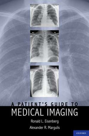 A Patient's Guide to Medical Imaging de MD, FACR, Ronald Eisenberg, JD