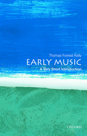 Early Music: A Very Short Introduction de Thomas Forrest Kelly