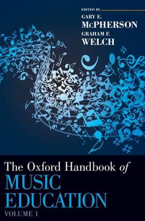 The Oxford Handbook of Music Education, Volume 1 de Gary E. McPherson