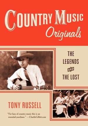 Country Music Originals: The Legends and the Lost de Tony Russell