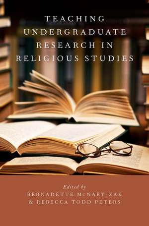 Teaching Undergraduate Research in Religious Studies de Bernadette McNary-Zak