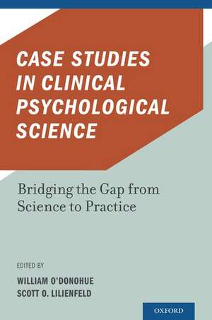 Case Studies in Clinical Psychological Science: Bridging the Gap from Science to Practice de William O'Donohue