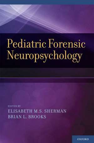 Pediatric Forensic Neuropsychology de Elisabeth M.S. Sherman