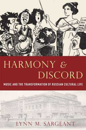 Harmony and Discord: Music and the Transformation of Russian Cultural Life de Lynn M. Sargeant