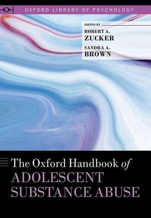 The Oxford Handbook of Adolescent Substance Abuse de Robert A. Zucker