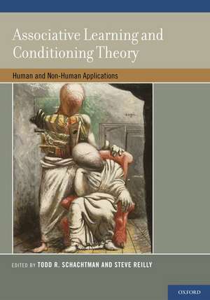 Associative Learning and Conditioning Theory: Human and Non-Human Applications de Todd R Schachtman