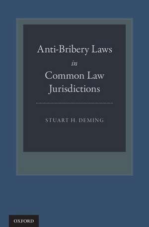 Anti-Bribery Laws in Common Law Jurisdictions de Stuart H. Deming