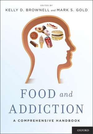 Food and Addiction: A Comprehensive Handbook de Kelly D. Brownell