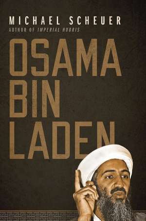 Osama Bin Laden de Michael Scheuer