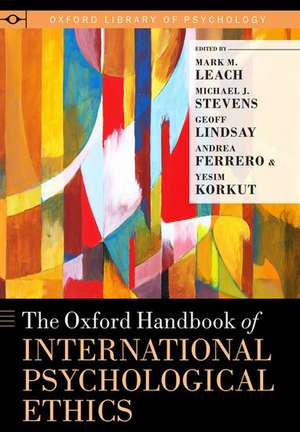 The Oxford Handbook of International Psychological Ethics de Mark M. Leach