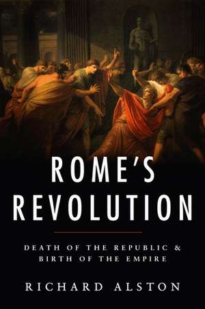 Rome's Revolution: Death of the Republic & Birth of the Empire de Richard Alston