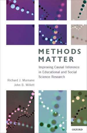 Methods Matter: Improving Causal Inference in Educational and Social Science Research de Richard Murnane