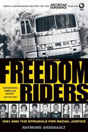 Freedom Riders Abridged: 1961 and the Struggle for Racial Justice de Raymond Arsenault