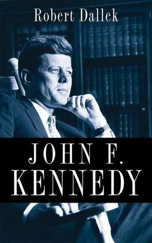 John F. Kennedy de Robert Dallek