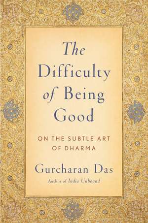 The Difficulty of Being Good de Gurcharan Das