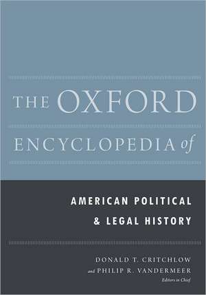 The Oxford Encyclopedia of American Political and Legal History de Donald T. Critchlow