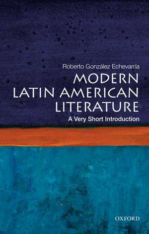 Modern Latin American Literature: A Very Short Introduction de Roberto Gonzalez Echevarria