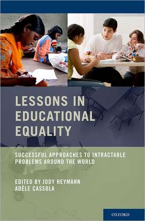 Lessons in Educational Equality: Successful Approaches to Intractable Problems Around the World de Jody Heymann