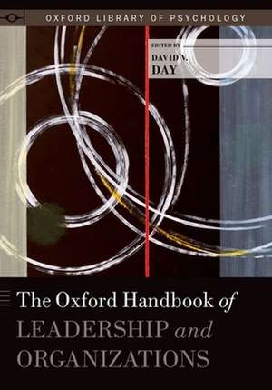 The Oxford Handbook of Leadership and Organizations de David Day