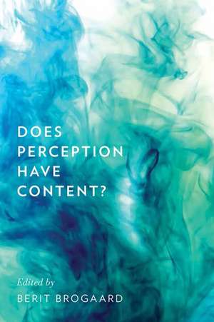 Does Perception Have Content? de Berit Brogaard